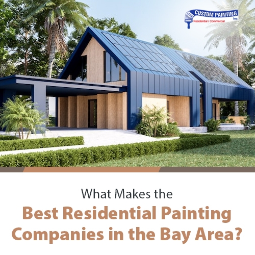 What Makes the Best Residential Painting Companies in the Bay Area including Mountain View, CA