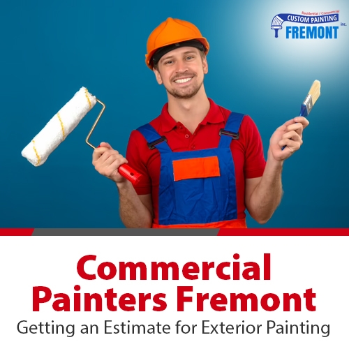 Commercial Painters Fremont – Getting an Estimate for Exterior Painting