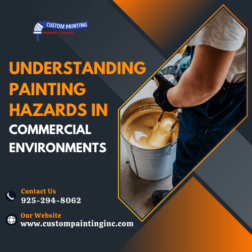 Understanding Painting Hazards in Union Cty, CA Commercial Environments