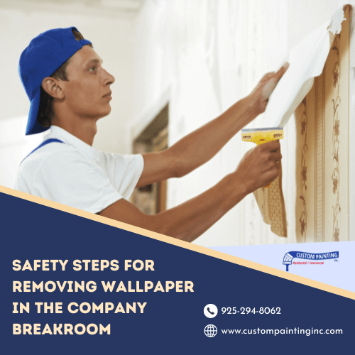 Safety Steps for Removing Wallpaper in a Fremont Company Breakroom