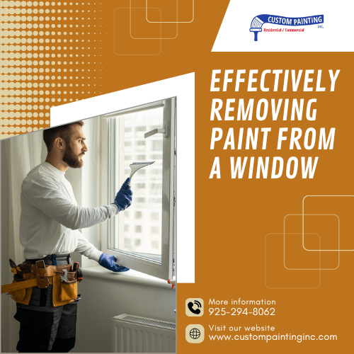 Effectively Removing Paint from a Window in homes and businesses in the Fremont, Union City, Milpitas, Sunol, Newark, San Jose, Sunnyvale, Santa Clara, and Mountain View areas