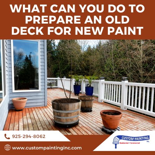 What Can You Do to Prepare an Old Deck for New Paint in the Newark, CA area?