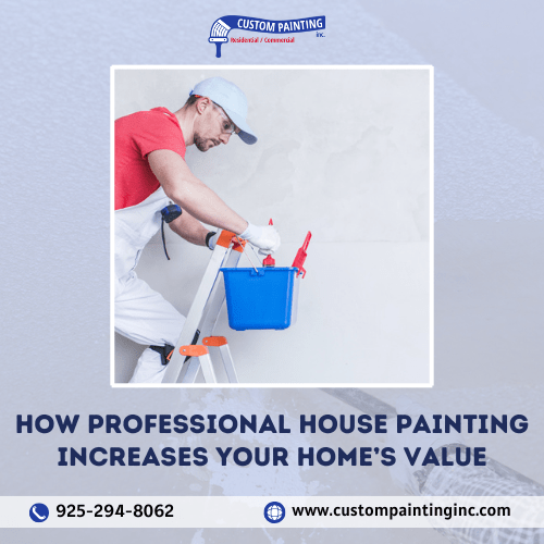 How Professional House Painting Increases Your Home’s Value