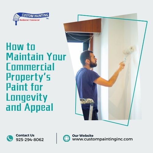 How to Maintain Your Union City, CA Commercial Property’s Paint for Longevity and Appeal